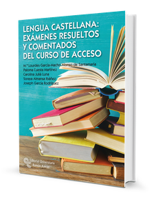 Lengua Castellana: Exámenes resueltos y comentados del curso de acceso
