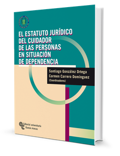 El estatuto jurídico del cuidador de las personas en situación de dependencia